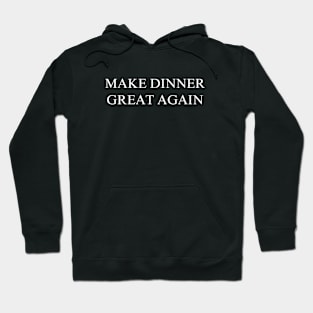 Make Dinner Great Again Hoodie